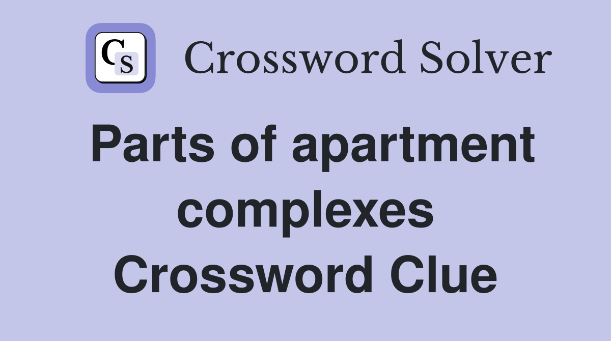 Parts of apartment complexes Crossword Clue Answers Crossword Solver